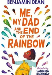 Me, My Dad and the End of the Rainbow (Benjamin Dean)