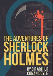 The Adventures of Sherlock Holmes (Sir Arthur Conan Doyle)