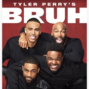 Tyler Perry's Bruh