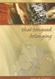 That Tongued Belonging (Marilyn Dumont)