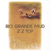 Rio Grande Mud (ZZ Top, 1972)