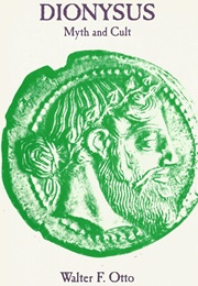 Dionysus, Myth and Cult (Walter F. Otto)