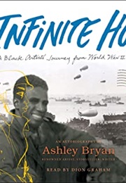 Infinite Hope: A Black Artist's Journey From World War II to Peace (Ashley Bryan)