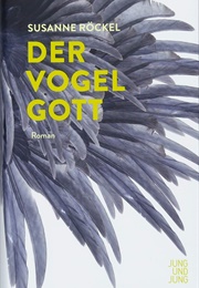 Der Vogelgott (Susanne Röckel)