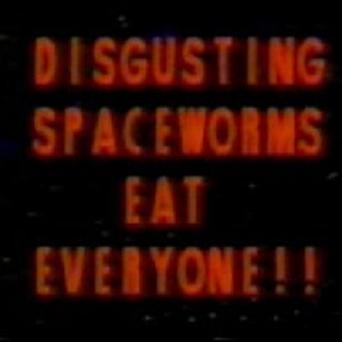 Disgusting Spaceworms Eat Everyone!! (1989)