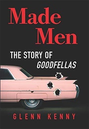 Made Men: The Story of Goodfellas (Glenn Kenny)