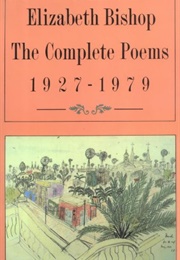 The Complete Poems of Elizabeth Bishop (Elizabeth Bishop)