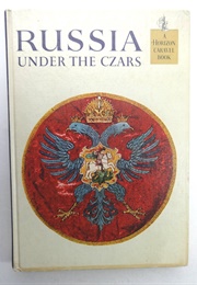 Russia Under the Czars (A Horizon Caravel Book)