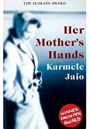 Her Mother's Hands (Karmele Jaio)