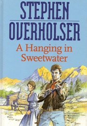 A Hanging in Sweetwater (Stephen Overholser)