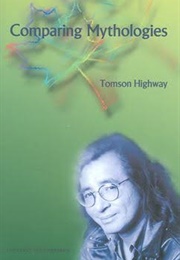 Comparing Mythologies (Tomson Highway)