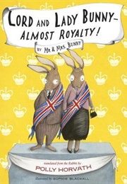 Lord and Lady Bunny- Almost Royalty! (Polly Horvath)