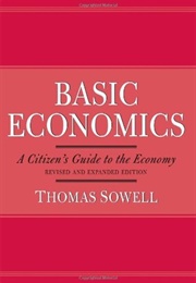 Basic Economics: A Citizen's Guide to the Economy (Thomas Sowell)