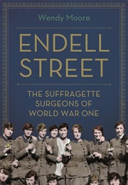 Endell Street: Suffragette Surgeons (Wendy Khadijah Moore)
