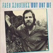 Why Not Me - Fred Knoblock
