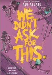 We Didn't Ask for This (Adi Alsaid)