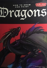 How to Draw and Paint Dragons (J Peffer)