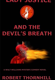 Lady Justice and the Devil's Breath (Robert Thornhill)