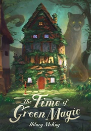 The Time of Green Magic (Hilary McKay)