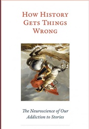 How History Gets Things Wrong (Alexander Rosenberg)