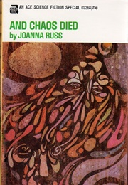 And Chaos Died (Joanna Russ)