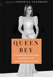 Queen Bey: A Celebration of the Power &amp; Creativity of Beyonce Knowles-Carter (Veronica Chambers, Ed.)