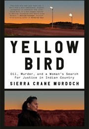 Yellow Bird: Oil, Murder, and a Woman's Search for Justice in Indian Country (Sierra Crane Murdoch)