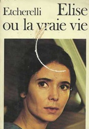 Elise, Ou La Vraie Vie (Claire Etcherelli)