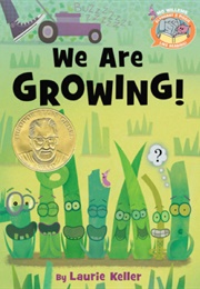 We Are Growing! (Laurie Keller)