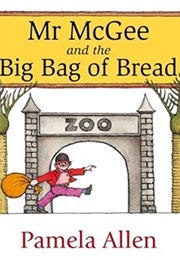 Mr McGee and the Big Bag of Bread (Pamela Allen)