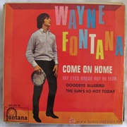 Come on Home .. Wayne Fontana