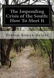 The Impending Crisis of the South (Hinton Helper)