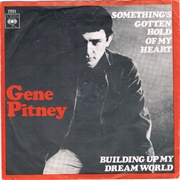 Something's Gotten Hold of My Heart - Gene Pitney