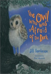 The Owl Who Was Afraid of the Dark (Jill Tomlinson)