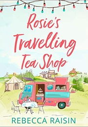 Rose's Traveling Tea Shop (Rebecca Raisin)