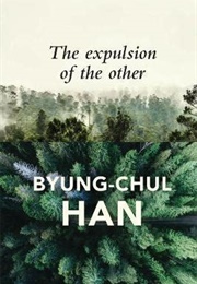 The Expulsion of the Other (Byung-Chul Han)