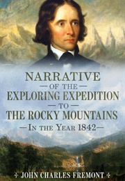 Narrative of the Exploring Expedition to the Rocky Mountains in the Year 1842 (John C. Frémont)