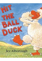 Hit the Ball, Duck (Jez)