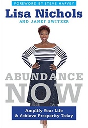 Abundance Now: Amplify Your Life & Achieve Prosperity Today (Lisa Nichols)