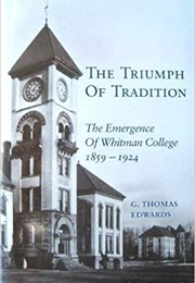 The Triumph of Tradition: The Emergence of Whitman College (G. Thomas Edwards)
