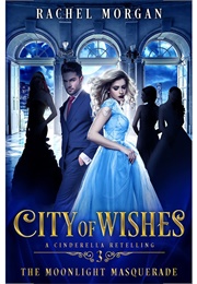 The Moonlight Masquerade (City of Wishes, #3) (Rachel Morgan)