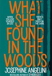 What She Found in the Woods (Josephine Angelini)