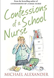 Confessions of a School Nurse (Michael Alexander)