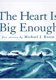 The Heart Is Big Enough (Michael J. Rosen)