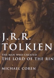 J.R.R. Tolkien: The Man Who Created the Lord of the Rings (Michael Coren)