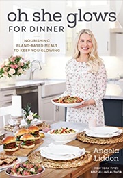 Oh She Glows for Dinner (Angela Liddon)