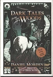 Dark Tales From the Woods (Daniel Morden)