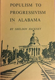 Populism to Progressivism in Alabama (Sheldon Hackney)