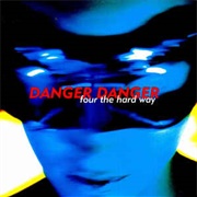 Danger Danger - Four the Hard Way