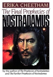The Final Prophecies of Nostradamus (Erika Cheetham)